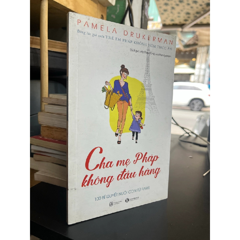 Cha mẹ Pháp không đầu hàng - Pamela Drukerman 477099