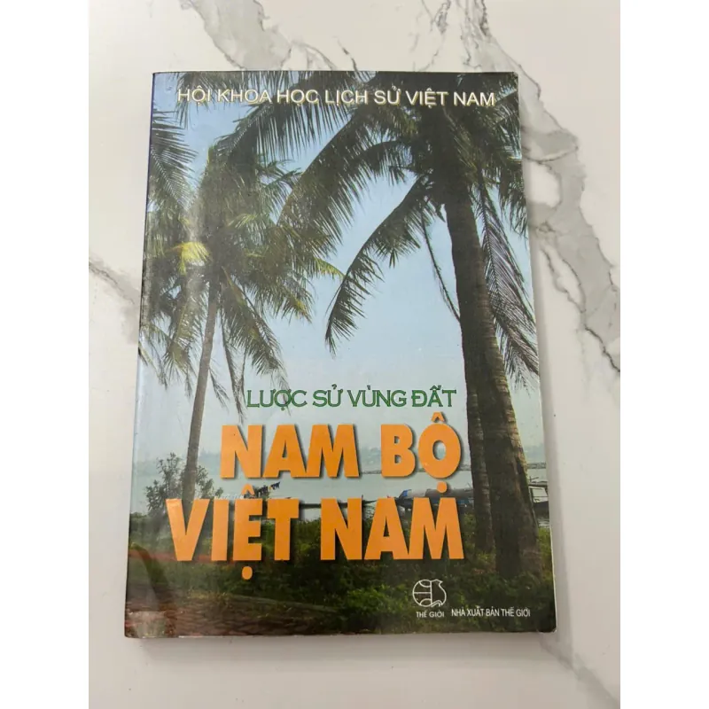 LƯỢC SỬ VÙNG ĐẤT NAM BỘ VIỆT NAM - Hội Khoa học Lịch sử Việt Nam 699477