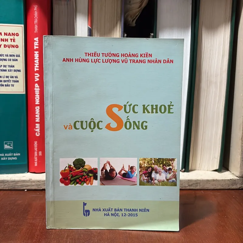 [Chữ Ký Tác Giả] - II Sức Khoẻ: Sức Khoẻ Và Cuộc Sống - Thiếu Tướng Hoàng Kiền - 2015 723307