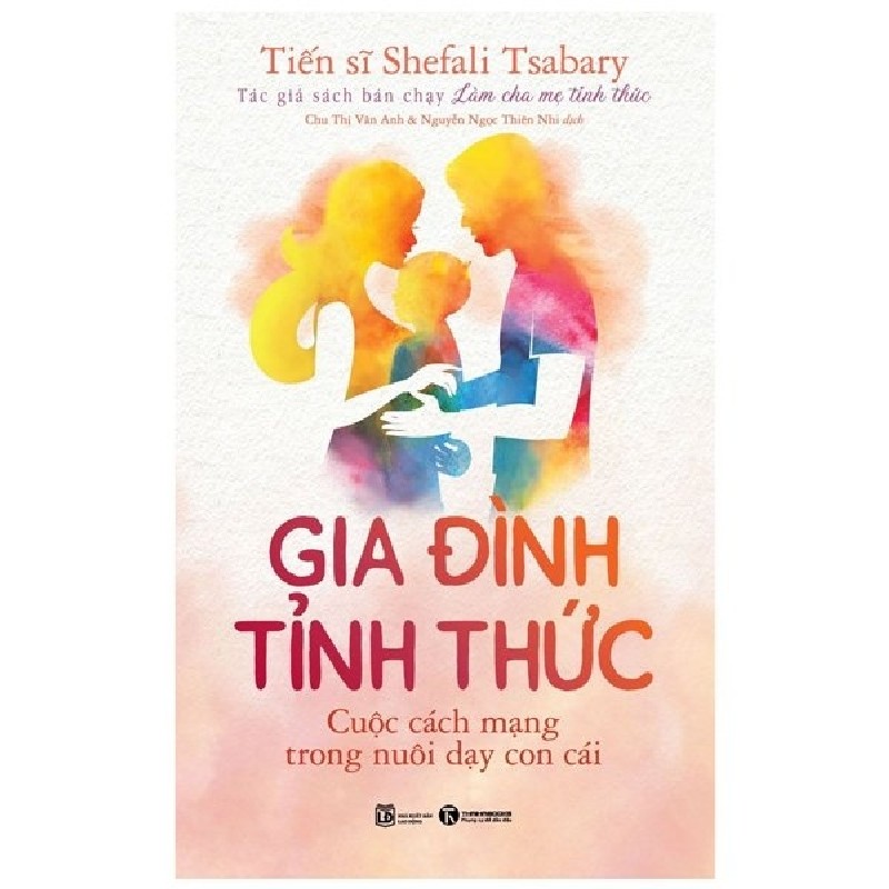 Gia Đình Tỉnh Thức - Cuộc Cách Mạng Trong Nuôi Dạy Con Cái - TS Shefali Tsabary 144560