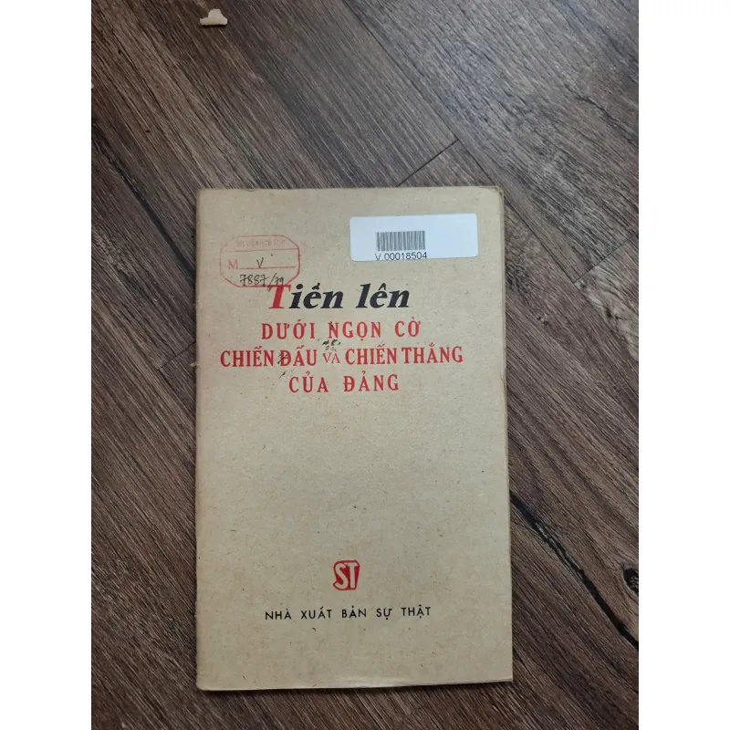 TIẾN LÊN DƯỚI NGỌN CỜ CHIẾN ĐẤU VÀ CHIẾN THẮNG CỦA ĐẢNG 715985