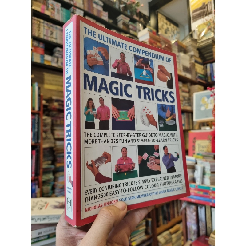 The Ultimate Compendium Of Magic Tricks : Complete Step-by-Step Guide To Magic, With More Than 375 Fun and Simple-to-Learn Tricks - Nicholas Einhorn 377060