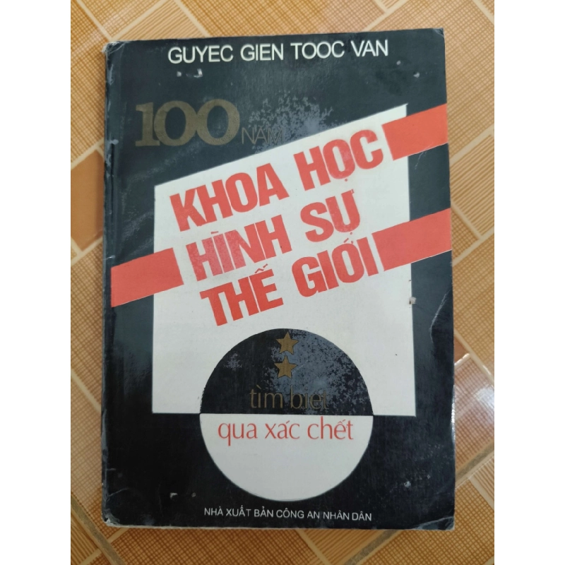 100 năm khoa học hình sự thế giới - 1994 - 299 trang - LỊCH SỬ - CHÍNH TRỊ - TRIẾT HỌC - ANTQ2911-6 921118