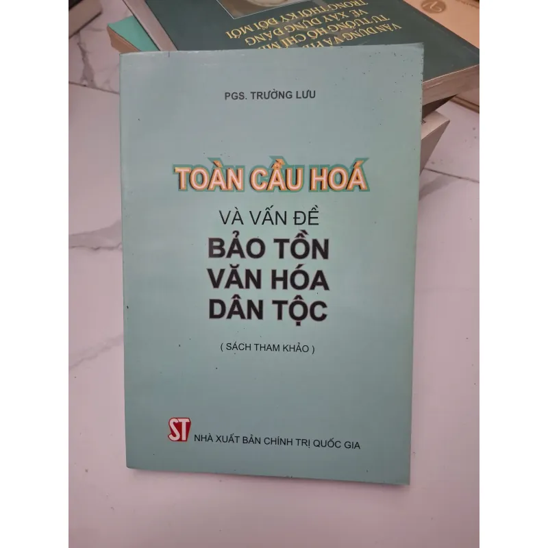 Toàn cầu hóa và Vấn đề bảo tồn văn hóa dân tộc - PGS. Trương Lưu - Sách tham khảo/Văn hóa 696495
