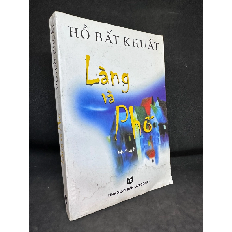 [Phiên Chợ Sách Cũ] Làng Và Phố - Hồ Bất Khuất (có vết nước, Có chữ ký tác giả), 2009 1503 410313
