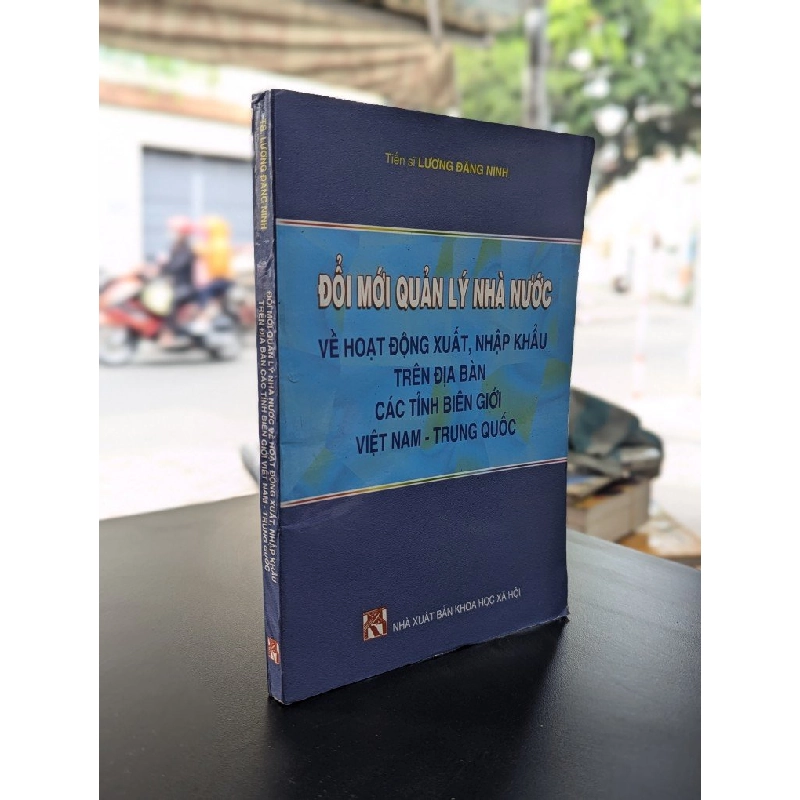 Đổi mới quản lý nhà nước về hoạt động xuất, nhập khẩu trên địa bàn các tỉnh biên giới Việt Nam Trung Quốc - Ts. Lương Đăng Ninh 355497