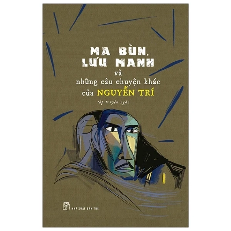 Ma Bùn, Lưu Manh Và Những Câu Chuyện Khác Của Nguyễn Trí - Nguyễn Trí (Mới 100%) Truyện ngắn, tản văn, NXB Trẻ - SÁCH ĐẠI HỌC 484647
