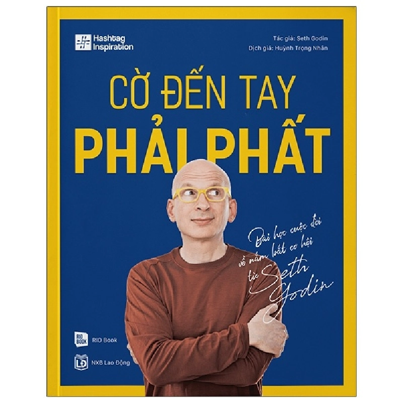 Hashtag Inspiration - Cờ Đến Tay Phải Phất - Bài Học Cuộc Đời Về Nắm Bắt Cơ Hội Từ Seth Godin - Seth Godin 288873