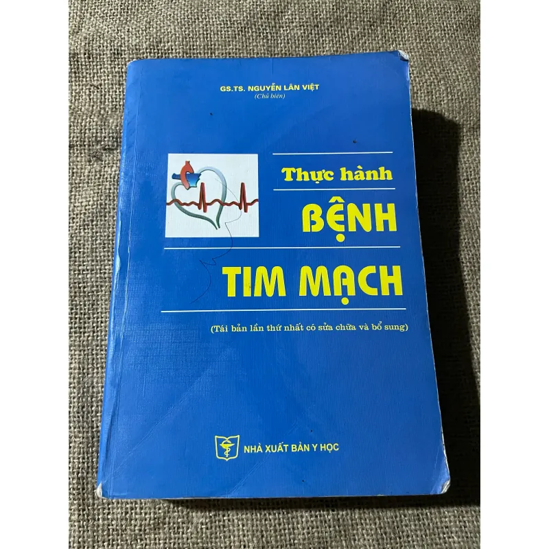 SÁCH Y - THỰC HÀNH BỆNH TIM MẠCH- GS.TS. NGUYỄN LÂN VIỆT (Chủ biên) 574437
