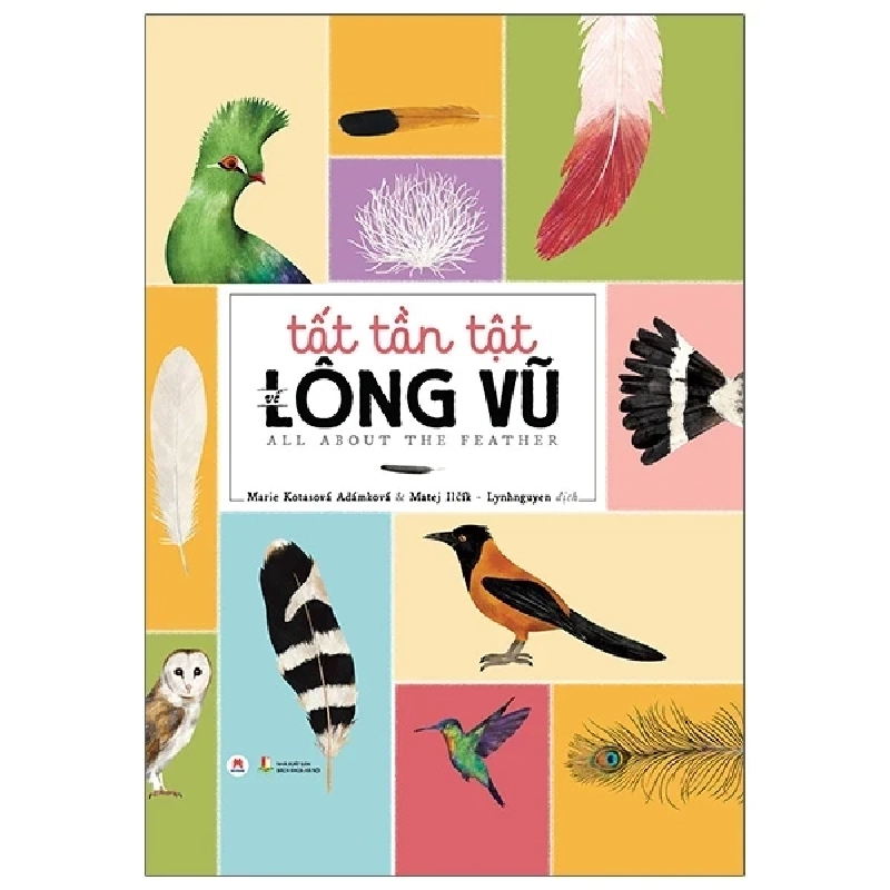 Tất Tần Tật Về Lông Vũ (Bìa Cứng) - Marie Kotasová Adámková, Matej Ilčík ASB.PO Oreka-Blogmeo120125 370293