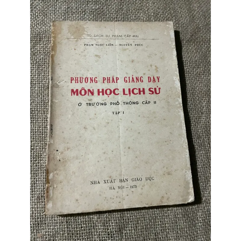 PHƯƠNG PHÁP GIẢNG DẠY MÔN HỌC LỊCH SỬ Ở TRƯỜNG PHỔ THÔNG CẤP II, TẬP I 573761