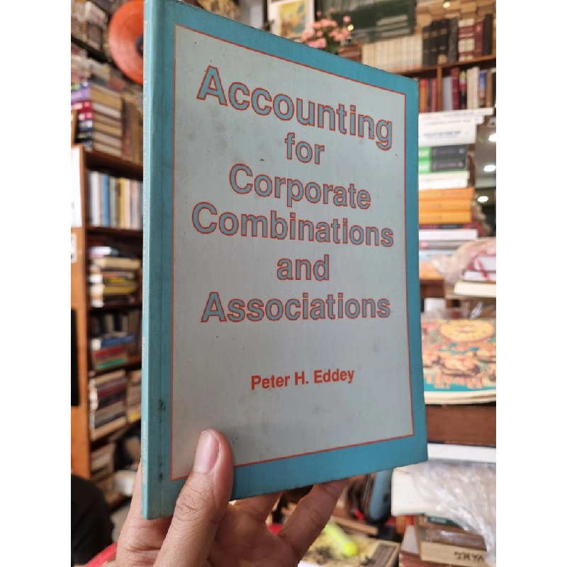 ACCOUNTING FOR CORPORATE COMBINATIONS AND ASSOCIATIONS - Peter H. Eddey 319617