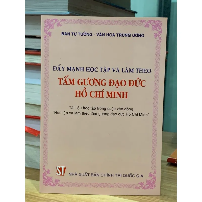 Đẩy mạnh học tập và làm theo tấm gương đạo đức Hồ Chí Minh -NXB chính trị quốc gia 716713