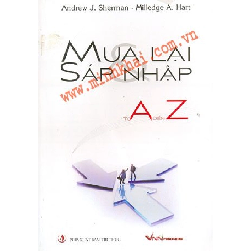 Mua Lại Và Sáp Nhập Từ A Đến Z - Andrew J. Sherman. Milledge A. Hart 349728