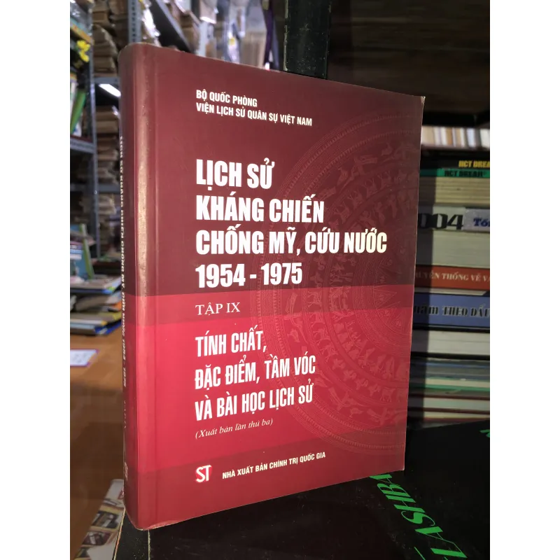 Lịch sử kháng chiến chống Mỹ, cứu nước 1954-1975 tập lX Tính chất, đặc điểm, tầm vóc… 792337