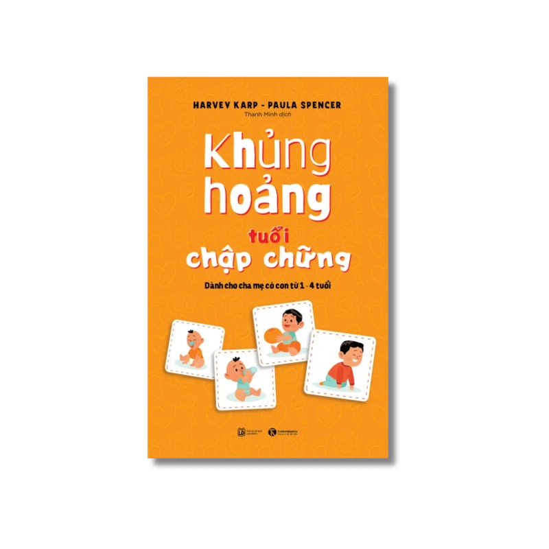Khủng hoảng tuổi chập chững: Dành cho cha mẹ có con từ 1 – 4 tuổi - Harvey Karp ; Paula Spencer Vanvosach 724754