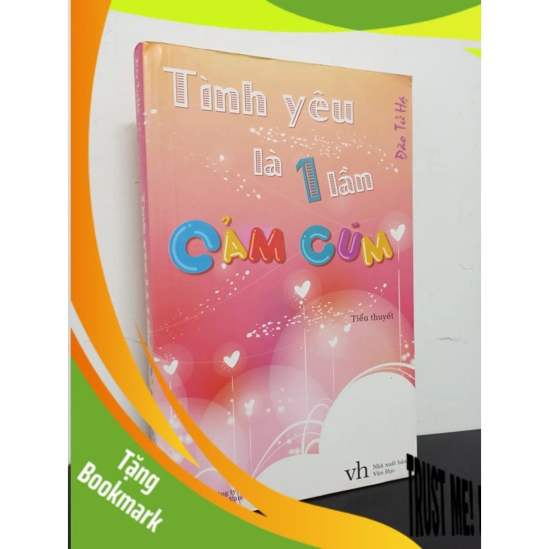 (TẶNG BOOKMARK) Tình Yêu Là 1 Lần Cảm Cúm (2011) - Đào Tử Hạ Mới 90% RBK.ASB0602 954077