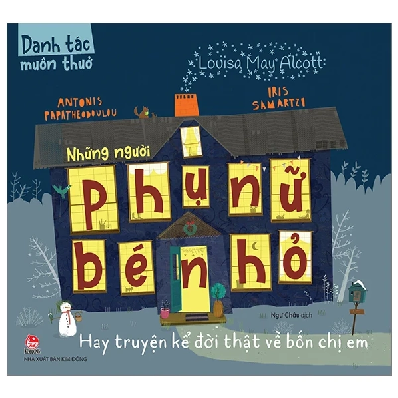 Danh Tác Muôn Thuở - Những Người Phụ Nữ Bé Nhỏ Hay Truyện Kể Đời Thật Về Bốn Chị Em - Louisa May Alcott, Antonis Papatheodoulou, Iris Samartzi (Mới 100%) Truyện thiếu nhi, NXB Kim Đồng - SÁCH ĐẠI HỌC 482931