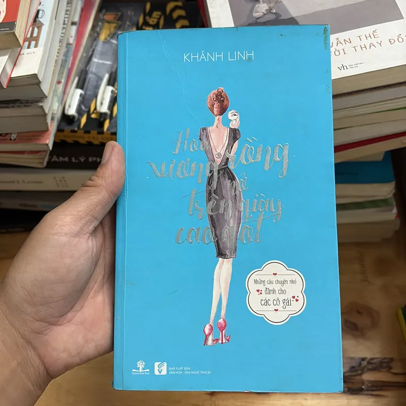 II Tựa sách: Hoa Xương Rồng Nở Trên Giày Cao Gót - Khánh Linh - 2015 695672