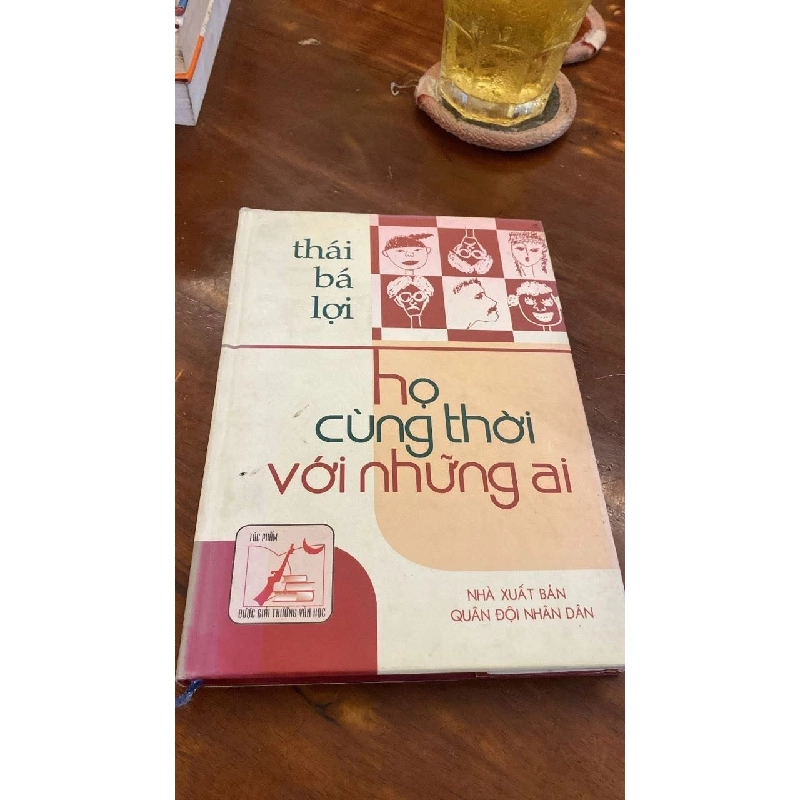 Họ cùng thời với những ai- Thái Bá Lợi -Nxb Quân Đội ND- 2003- Bìa cứng-Tiểu thuyết “Họ cùng thời với những ai” được giải thưởng Hội Nhà văn năm 1993 và Tiểu thuyết “Trùng tu” đạt giải Nhà nước về văn học nghệ thuật năm 2012 STB1119 456789