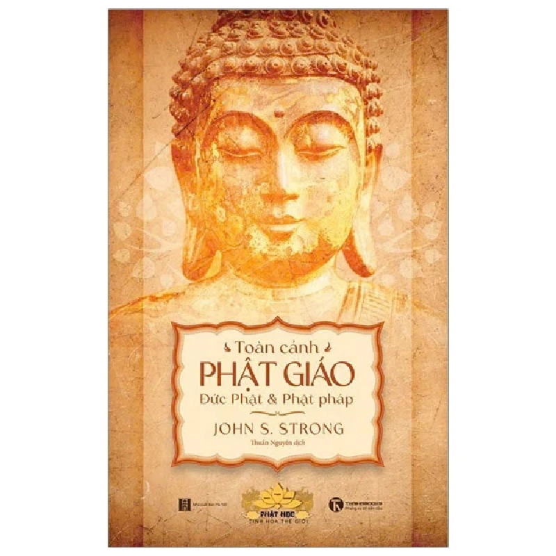 Toàn Cảnh Phật Giáo - Đức Phật Và Phật Pháp - John S.Strong (Mới 100%) Phật giáo, Thái Hà Books - SÁCH ĐẠI HỌC 486060