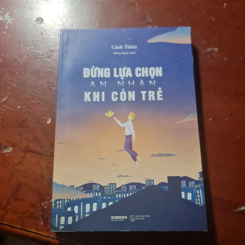 Đừng lựa chọn an nhàn khi còn trẻ 529201