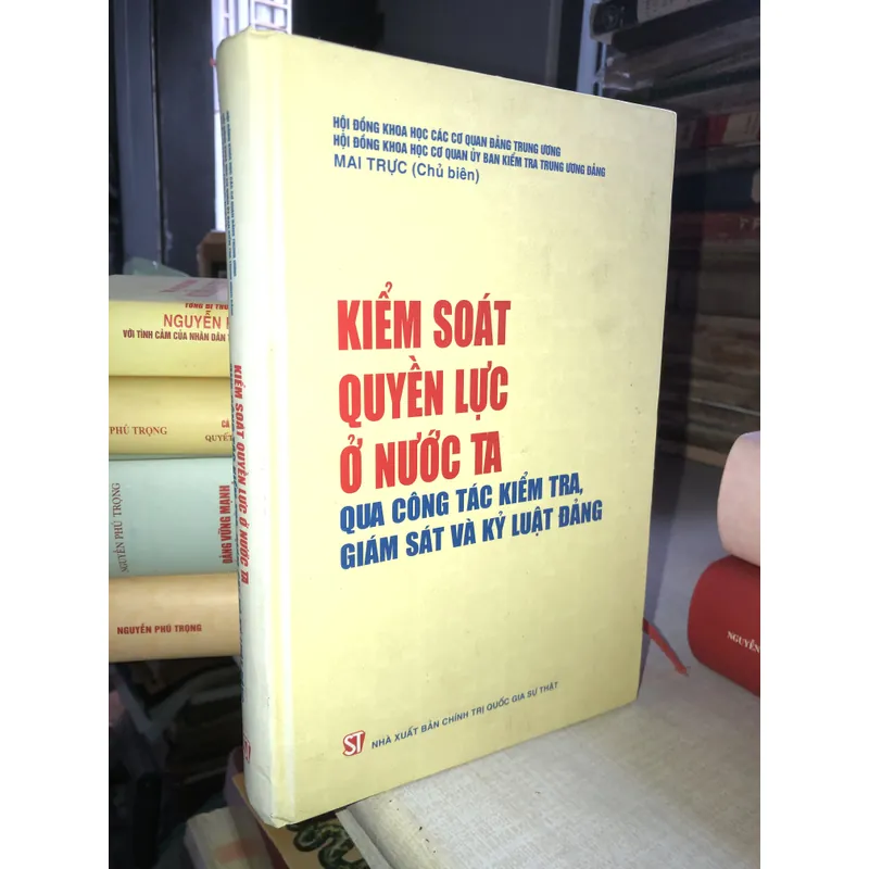 Kiểm soát quyền lực ở nước ta qua công tác kiểm tra, giám sát và kỷ luật Đảng 704312