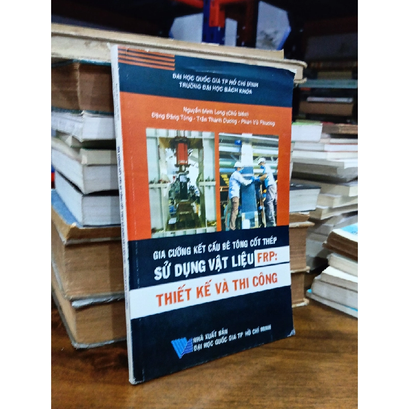 Gia cường kết cấu bê tông cốt thép sử dụng vật liệu FRP: Thiết kế và thi công - Nhiều tác giả 476703