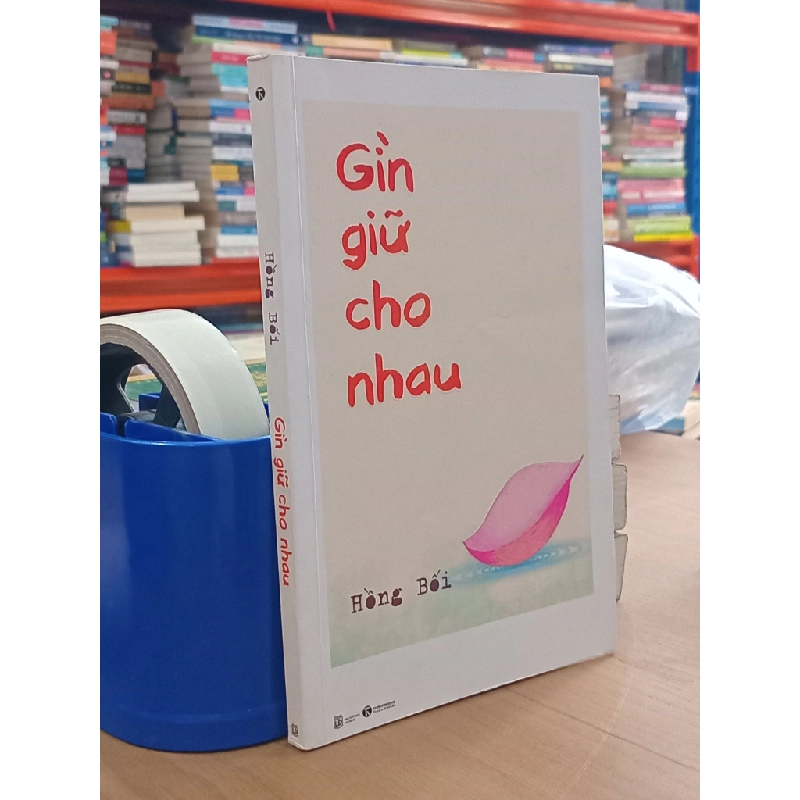 Gìn giữ cho nhau - Hồng Bối 529990