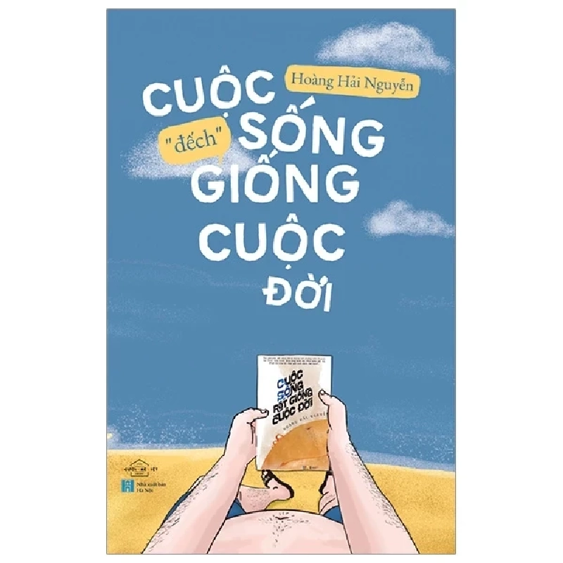 Cuộc Sống “Đếch” Giống Cuộc Đời - Hoàng Hải Nguyễn 282142