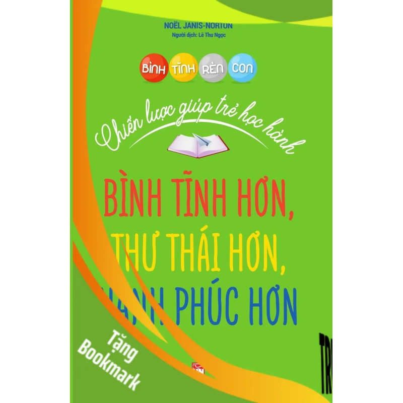 (TẶNG BOOKMARK) Bình tĩnh rèn con - Chiến lược giúp trẻ học hành bình tĩnh hơn,thư thái hơn,hạnh phúc hơn,88 - Noёl Janis-Norton - 2020 - TÂM LÝ GIÁO DỤC 939769