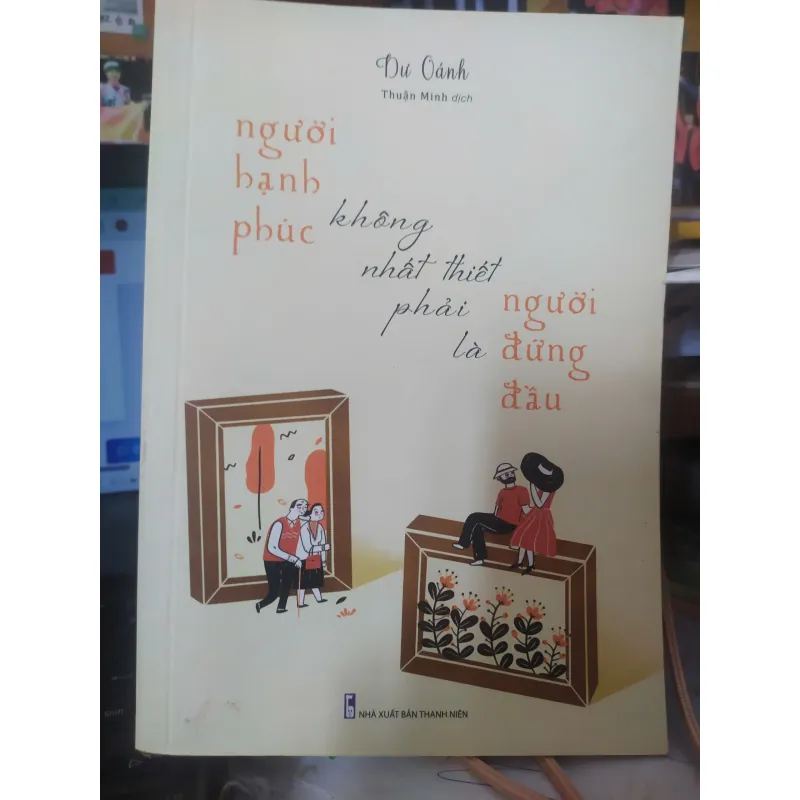 Người Hạnh Phúc Không Nhất Thiết Phải Là Người Đứng Đầu + Dư Oánh + Mới 558999
