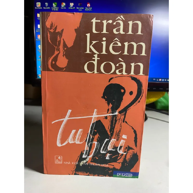 Tu Bụi - Trần Kiêm Đoàn -NXB Thuận Hoá- Phương Nam phát hành 2006 -Bìa mềm,khổ 13x21cm, 658 tràn -Sách lưu kho có ố cạnh STB1563 Blogmeo 27525 584867