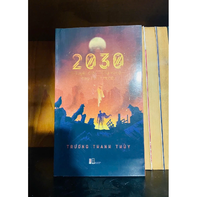 2030 tuyệt diệt, suy vong hay hưng thịnh- Trương Thanh Thùy - VĂN HỌC - VAVO1211 920825