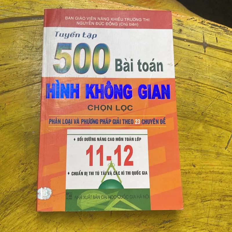 TUYỂN TẬP 500 BÀI TOÁN HÌNH GIẢI TÍCH, HÌNH KHÔNG GIAN CHỌN LỌC- NGUYỄN ĐỨC ĐỒNG CHỦ BIÊN 714708