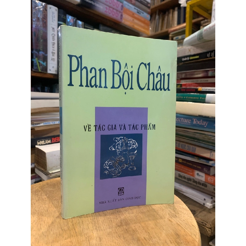 PHAN BỘI CHÂU : Về tác gia và tác phẩm 298829