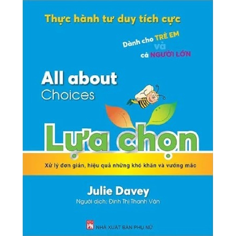 All about -Thực hành tư duy tích cực dành cho trẻ em và người lớn: Lựa chọn - Julie Davey STB2772 Kỹ năng 535625