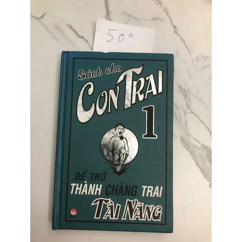 Sách cho Con Trai 1: Để Trở Thành Chàng Trai Tài Năng - (Tuyển tập) 602417