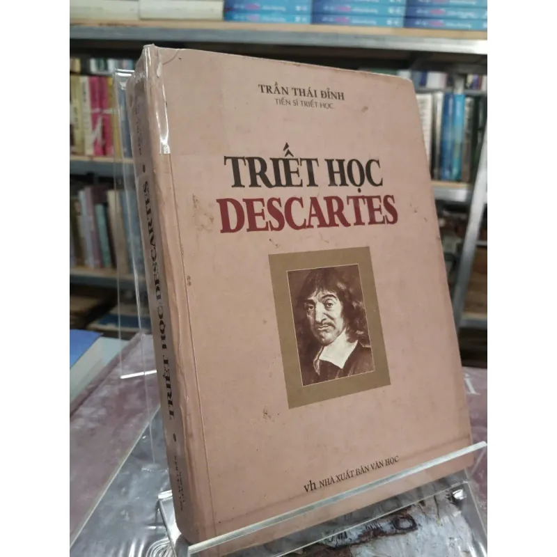 TRIẾT HỌC DESCARTES (BÌA CỨNG) - TRẦN THÁI ĐỈNH 993329