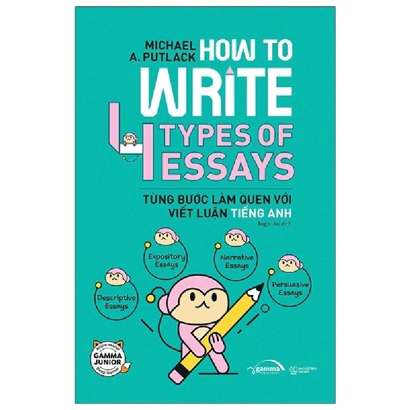 How To Write 4 Types Of Essays - Từng Bước Làm Quen Với Viết Luận Tiếng Anh - Michael A. Putlack 191714