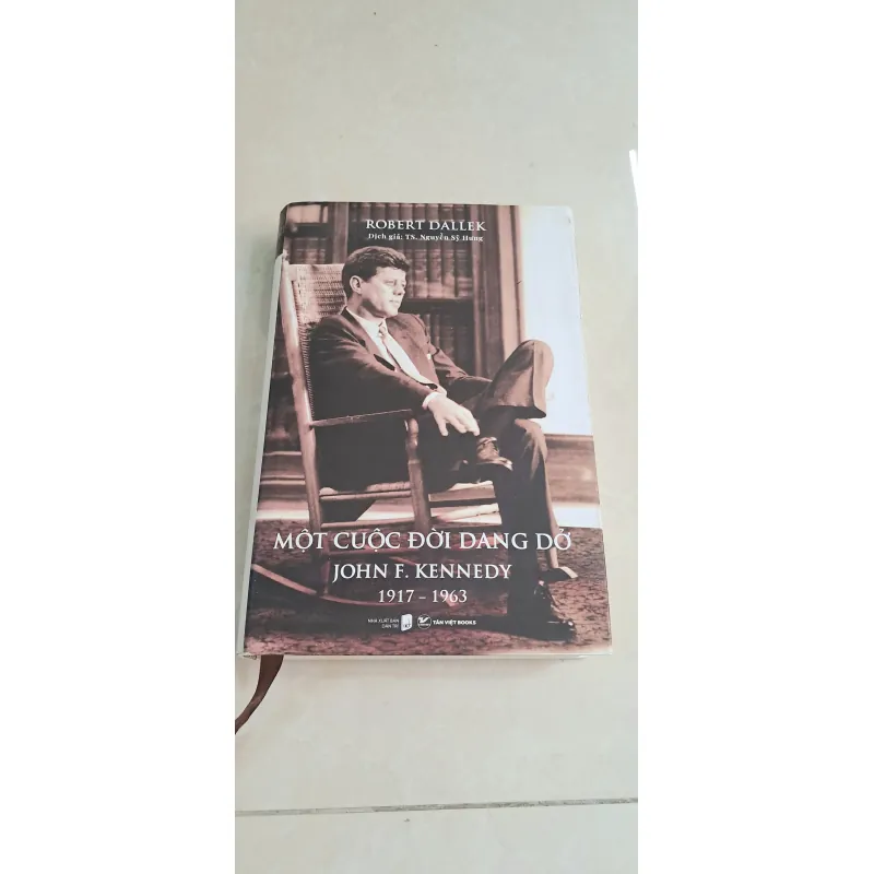 Một Cuộc Đời Dang Dở - John F. Kennedy 1917-1963 - Bìa Cứng 1027796