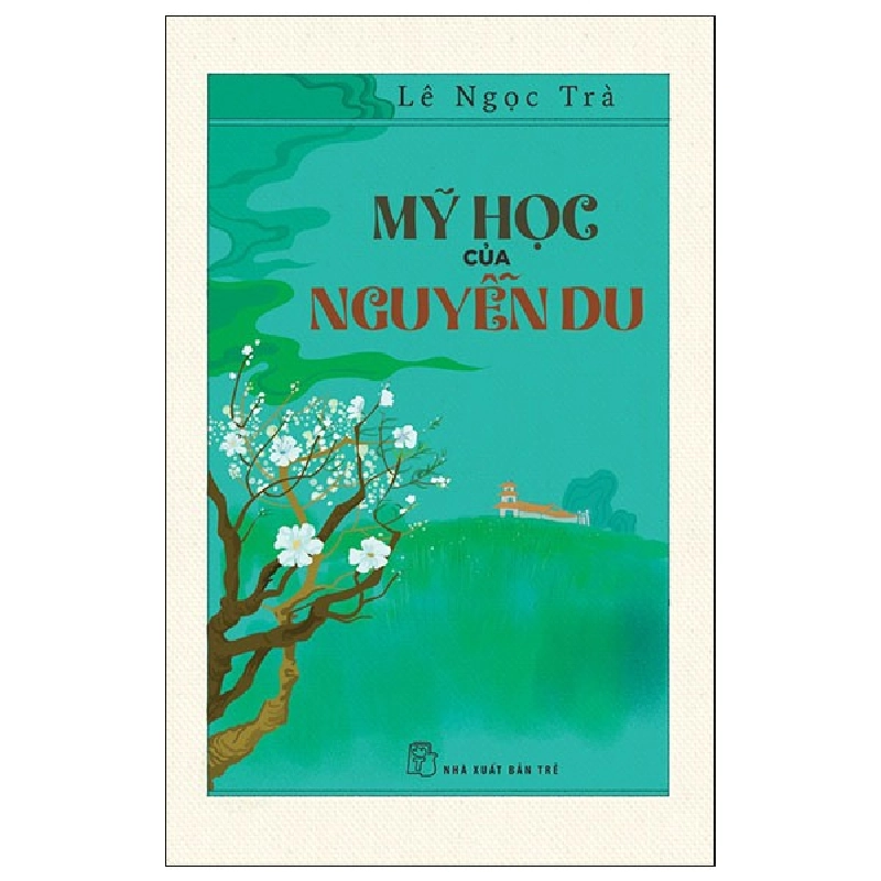 Mỹ Học Của Nguyễn Du - Lê Ngọc Trà (Mới 100%) Phóng sự, ký sự, phê bình văn học, NXB Trẻ - SÁCH ĐẠI HỌC 492170