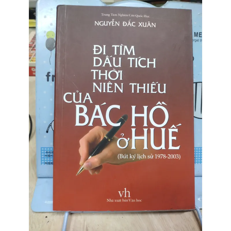 Sách: Đi tìm dấu tích thời niên thiếu của Bác Hồ ở Huế - TG: Nguyễn Đắc Xuân (B2) 759476