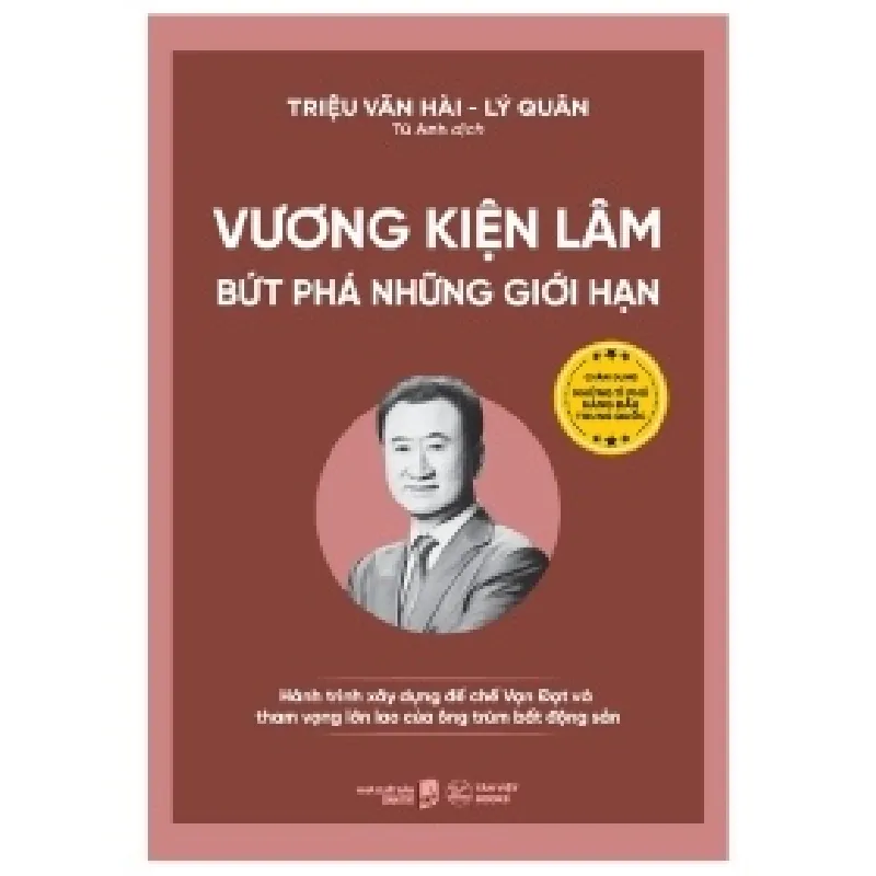 Vương Kiện Lâm - Bứt Phá Những Giới Hạn - Hành Trình Xây Dựng Đế Chế Vạn Đạt Và Tham Vọng Lớn Lao Của Ông Trùm Bất Động Sản - Triệu Văn Hài, Lý Quân 402580