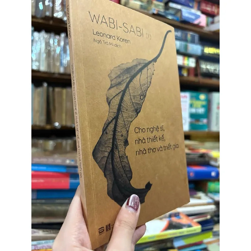 Wabi - sabi cho nghệ sĩ , nhà thiết kế , nhà thơ và triết gia - Leonard Koren 720156