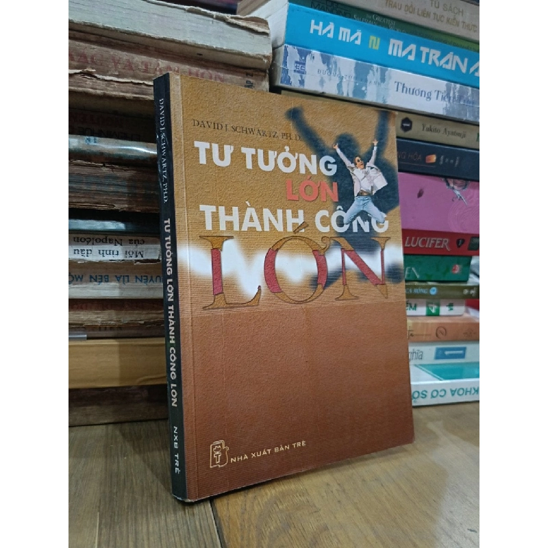 Tư tưởng lớn, thành công lớn - David Joseph Schwartz, Ph.D (Lê Tuyên dịch) 932687