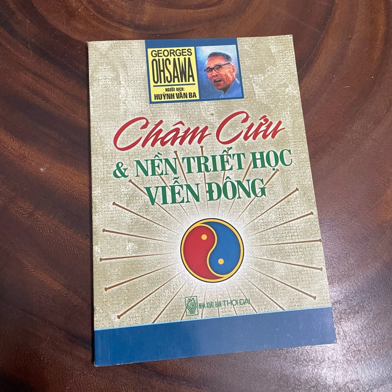 II Tựa sách: Châm Cứu & Nền Triết Học Phương Đông - GEORGES OHSAWA - 2014 445332