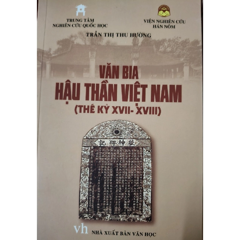 VĂN BIA HẬU THẦN VIỆT NAM - TRẦN THỊ THU HƯỜNG -  2020 - 455 trang ANTQ2308 LỊCH SỬ - CHÍNH TRỊ - TRIẾT HỌC 919512