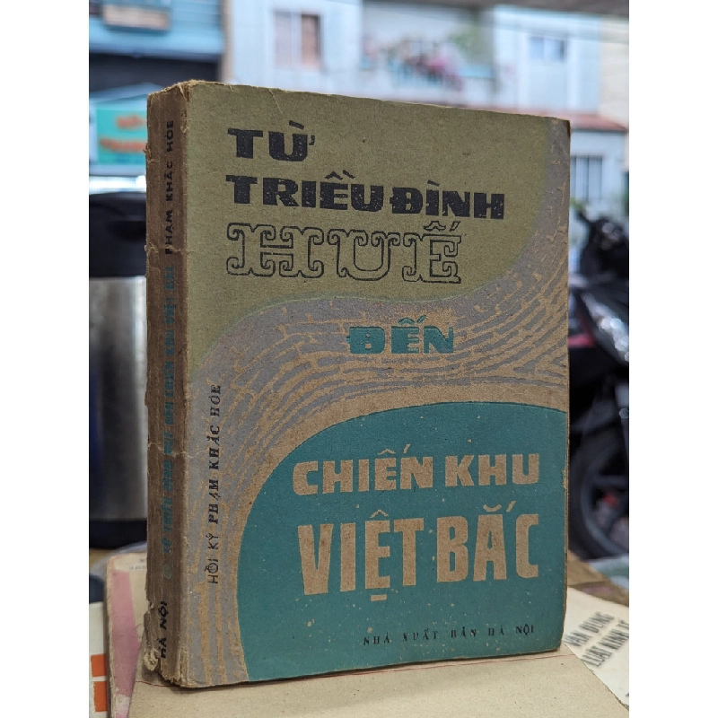 Từ triều đình huế đến chiến khu việt bắc - Phạm Khắc Hoè 137437