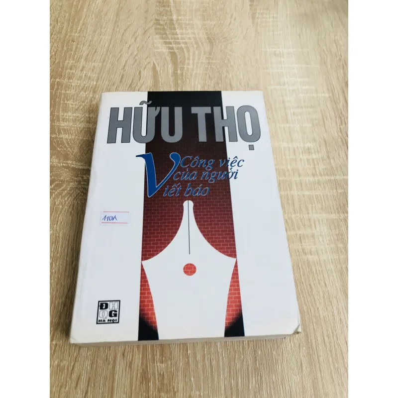 CÔNG VIỆC CỦA NGƯỜI VIẾT BÁO ( Hữu Thọ) 970476